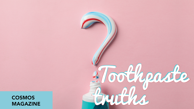 COSMOS Magazine: Toothpaste Truths: the chemistry of toothpaste